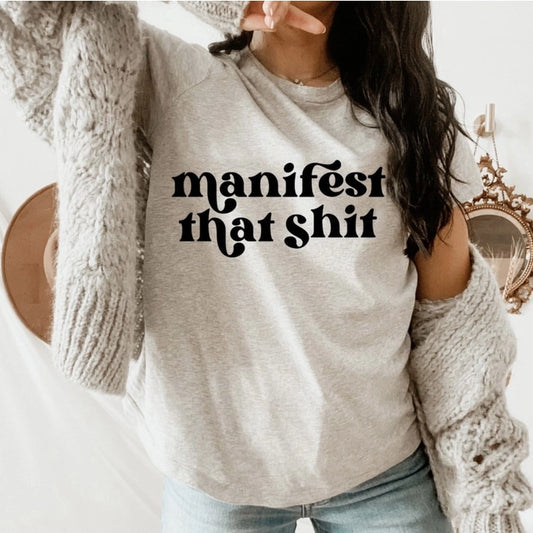 Manifest That Sh*t T-Shirt